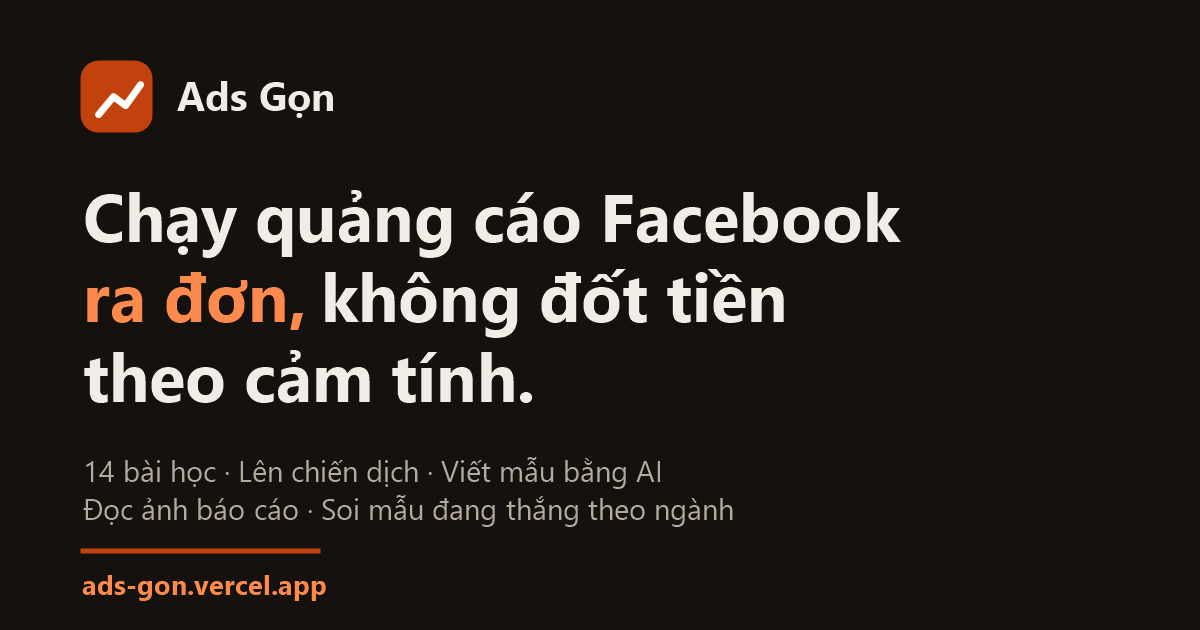 Ads Gọn — chạy quảng cáo Facebook ra đơn